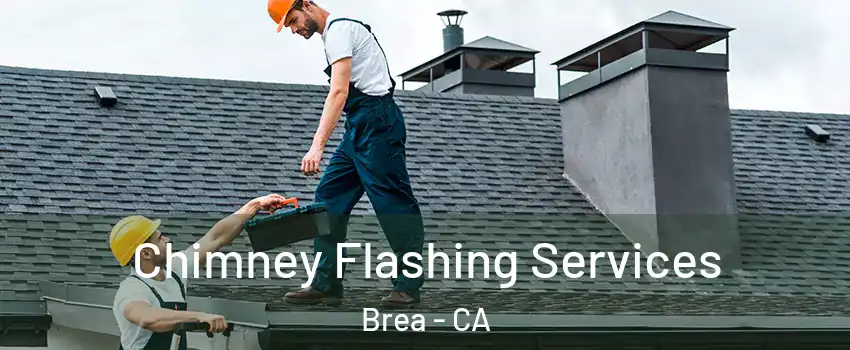  Chimney Flashing Services Brea - CA