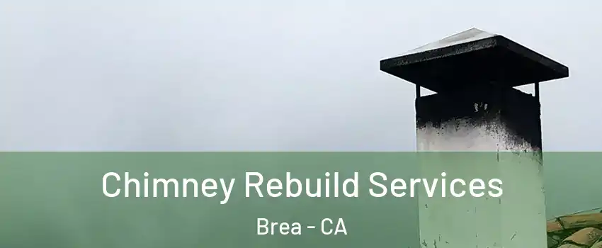  Chimney Rebuild Services Brea - CA