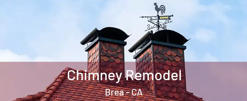  Chimney Remodel Brea - CA