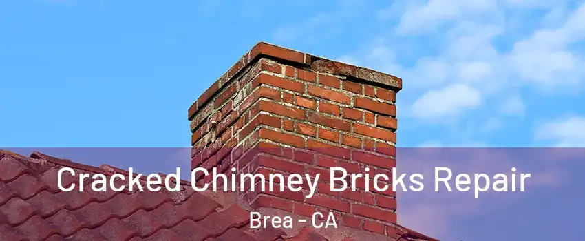  Cracked Chimney Bricks Repair Brea - CA
