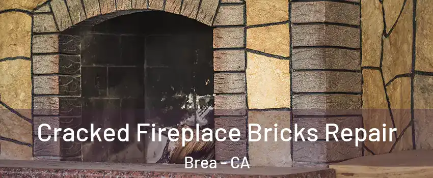  Cracked Fireplace Bricks Repair Brea - CA