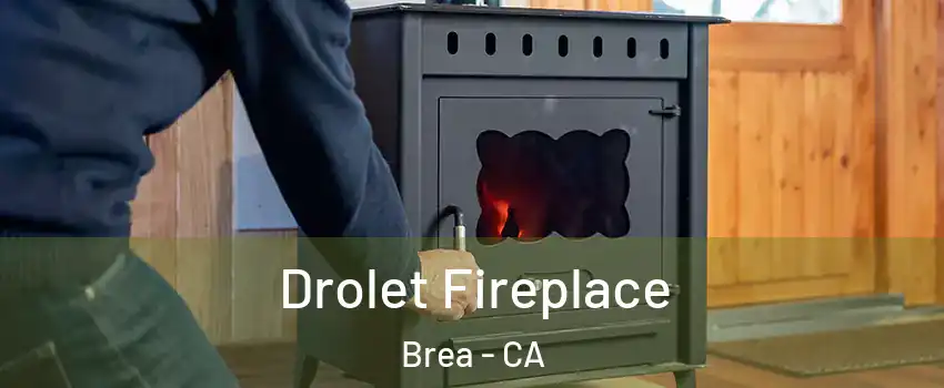  Drolet Fireplace Brea - CA
