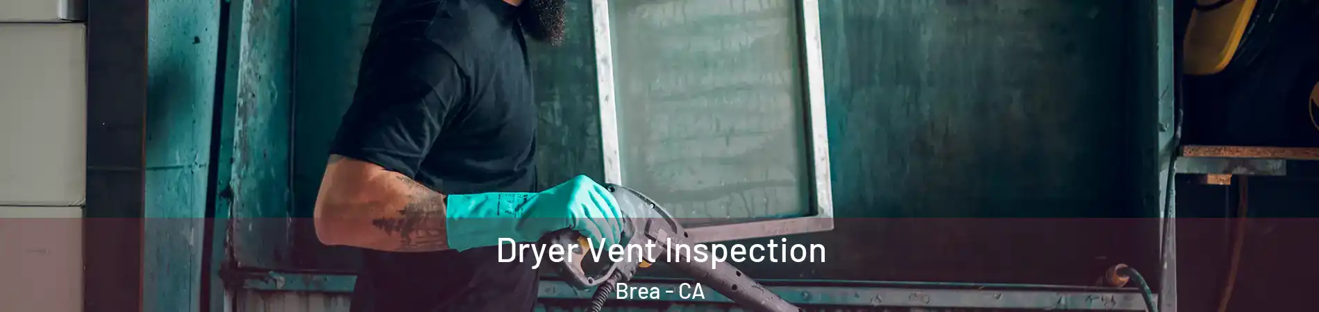  Dryer Vent Inspection Brea - CA