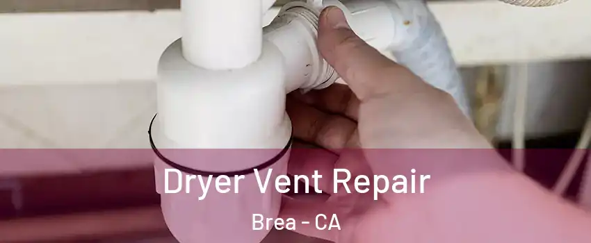  Dryer Vent Repair Brea - CA