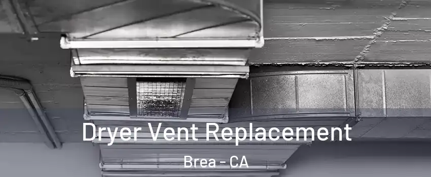  Dryer Vent Replacement Brea - CA
