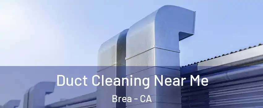  Duct Cleaning Near Me Brea - CA