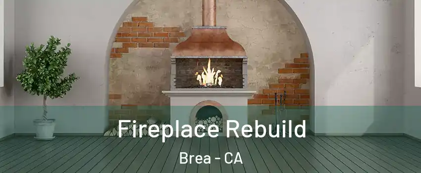  Fireplace Rebuild Brea - CA