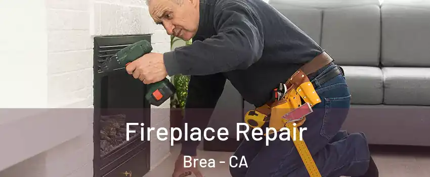  Fireplace Repair Brea - CA