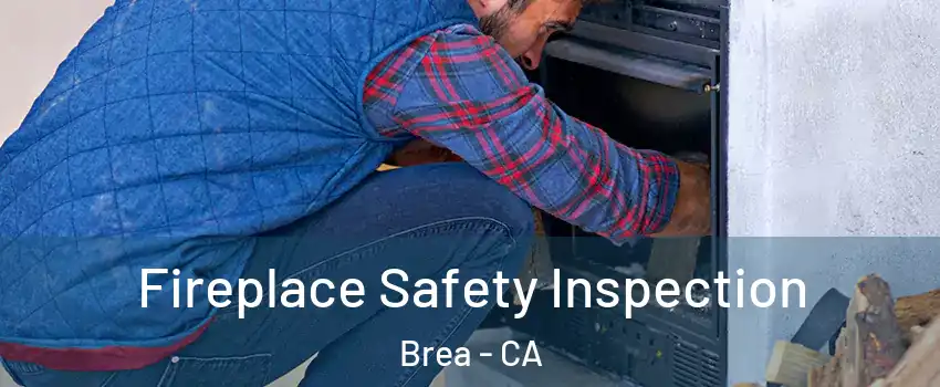  Fireplace Safety Inspection Brea - CA