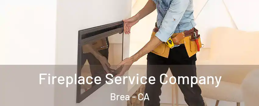  Fireplace Service Company Brea - CA