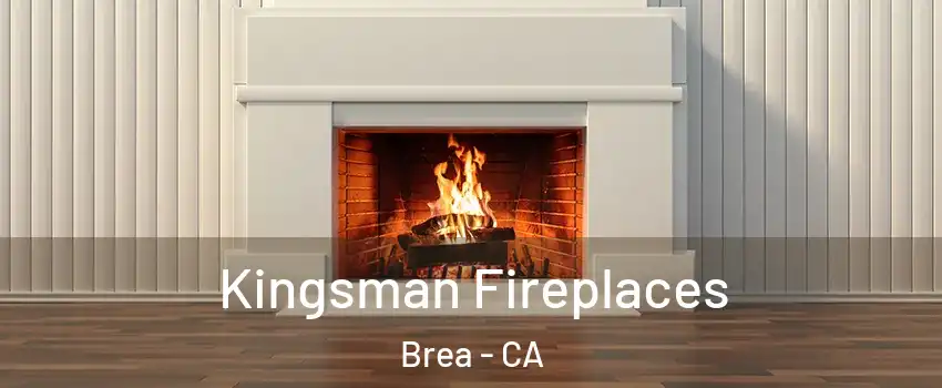  Kingsman Fireplaces Brea - CA