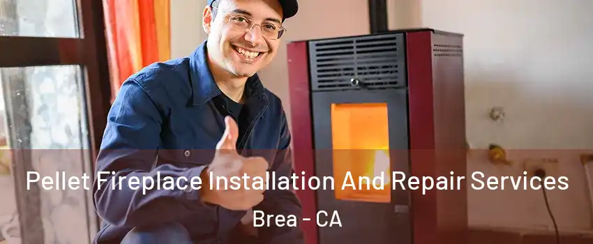  Pellet Fireplace Installation And Repair Services Brea - CA