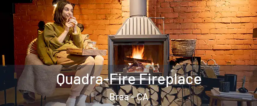  Quadra-Fire Fireplace Brea - CA