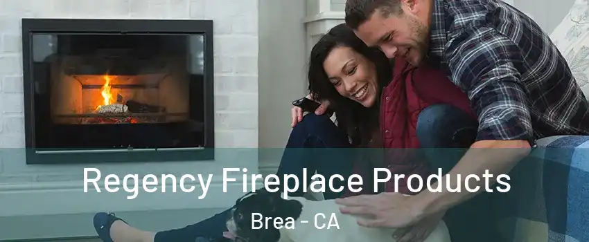  Regency Fireplace Products Brea - CA