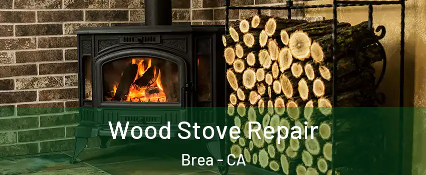  Wood Stove Repair Brea - CA